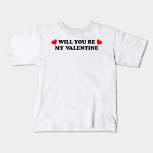 Will You Be My Valentine Kids T-Shirt